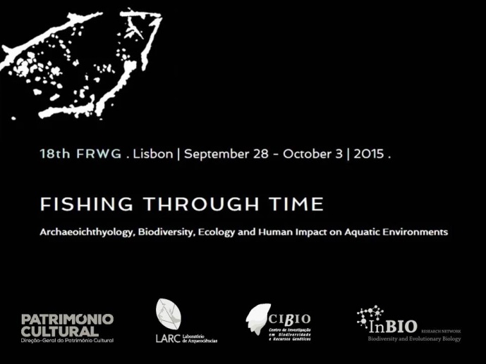 18TH BIENNIAL MEETING OF THE INTERNATIONAL COUNCIL FOR ARCHAEOZOOLOGY - FISH REMAINS WORKING GROUP